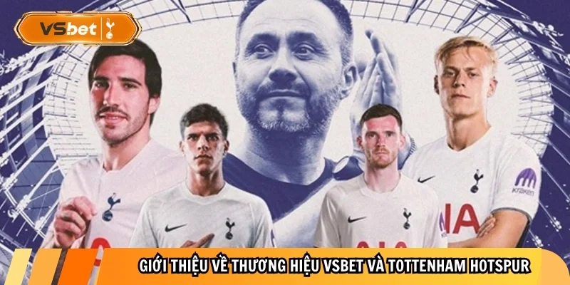Giới thiệu về thương hiệu VSBet và Tottenham Hotspur